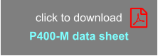 click to download P400-M data sheet